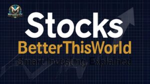 Stocks BetterThisWorld Smart Investing Explained