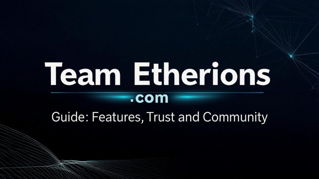 Team Etherions .com Guide: Features, Trust and Community