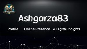 Ashgarza83: Profile, Online Presence & Digital Insights